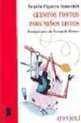 CUENTOS TONTOS PARA NIOS LISTOS de FIGUERA AYMERICH, ANGELA 
