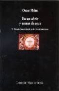 EN UN ABRIR Y CERRAR DE OJOS (IV PREMIO CASA DE AMERICA DE POESIA AMERICANA) de HAHN, OSCAR 