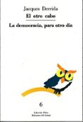 EL OTRO CABO; LA DEMOCRACIA PARA OTRO DIA de DERRIDA, JACQUES 