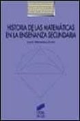 HISTORIA DE LAS MATEMATICAS EN LA ENSEANZA SECUNDARIA di MONTESINOS SIRERA, JOSE L. 