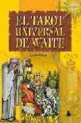 EL TAROT UNIVERSAL DE WAITE (INCLUYE UN LIBRO Y UNA BARAJA DE TAR OT) de WAITE, EDITH 