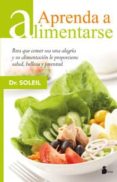 APRENDA A ALIMENTARSE de SOLEIL, DOCTEUR 