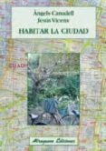 HABITAR LA CIUDAD di CANADELL, M. ANGELS  VICENS, JESUS 