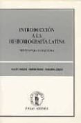 INTRODUCCION A LA HISTORIOGRAFIA LATINA: TEXTOS PARA SU LECTURA di VV.AA. 