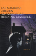 LAS SOMBRAS CRECEN AL ATARDECER de MANKELL, HENNING 