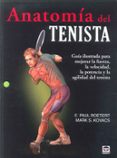 ANATOMIA DEL TENISTA: GUIA ILUSTRADA PARA MEJORAR LA FUERZA, LA V ELOCIDAD, LA POTENCIA Y LA AGILIDAD DEL TENISTA de ROETERT, E. PAUL 