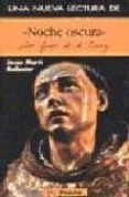 UNA NUEVA LECTURA DE NOCHE OSCURA DE SAN JUAN DE LA CRUZ di MARTI BALLESTER, JESUS 