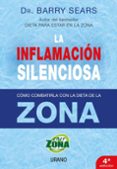 LA INFLAMACION SILENCIOSA: COMO COMBATIRLA CON LA DIETA DE LA ZON A de SEARS, BARRY 