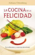 LA COCINA DE LA FELICIDAD: LOS ALIMENTOS Y NUESTRAS EMOCIONES de ORTEMBERG, ADRIANA 