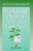 MARKETING Y VENTAS EN LA OFICINA DE FARMACIA de MERINERO FERNANDEZ, ANTONIO 
