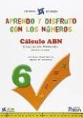 Portada de APRENDO Y DISFRUTO CON LOS NÚMEROS. CÁLCULO ABN 6