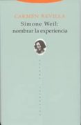 SIMONE WEIL: NOMBRAR LA EXPERIENCIA di REVILLA, CARMEN 