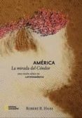 AMERICA: LA MIRADA DEL CONDOR di HAAS, ROBERT 