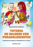 TUTORIA DE VALORES CON PREADOLESCENTES: PROPUESTAS PARA TRABAJAR CON ESTUDIANTES DE 10 A 14 AOS de IZAL MARIOSO, MARIA DEL CARMEN 