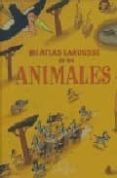 MI ATLAS LAROUSSE DE LOS ANIMALES di VV.AA. 