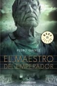 EL MAESTRO DEL EMPERADOR de GALVEZ, PEDRO 