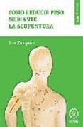 COMO REDUCIR PESO MEDIANTE ACUPUNTURA de XUEQUAN, SUN 