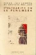 ITINERARIOS EN LA PENUMBRA di LADRON DE GUEVARA, PEDRO LUIS 