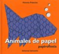 ANIMALES DE PAPEL (PAPIROFLEXIA) de PALACIOS, VICENTE 