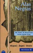 ALAS NEGRAS (XXI PREMIO DE NARRACION CORTA FELIPE TRIGO) di OTERO, MIGUEL ANGEL 