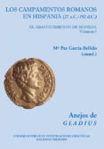 LOS CAMPAMENTOS ROMANOS EN HISPANIA (2 VOLS.) de GARCIA-BELLIDO, M PAZ 