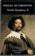 NOVELAS EJEMPLARES II de CERVANTES SAAVEDRA, MIGUEL DE 