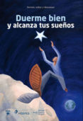DUERME BIEN Y ALCANZA TUS SUEOS de ALVAREZ, CARLOS  IBARRA, ANA 