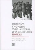 REFLEXIONES Y PROPUESTAS SOBRE LA REFORMA DE LA CONSTITUCION de ALVAREZ CONDE, ENRIQUE 