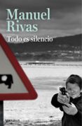 TODO ES SILENCIO de RIVAS, MANUEL 