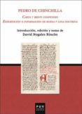 CARTA Y BREVE COMPENDIO. EXHORTACIN O INFORMACIN DE BUENA Y SAN A DOCTRINA di CHINCHILLA, PEDRO DE 