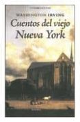 CUENTOS DEL VIEJO NUEVA YORK di IRVING, WASHINGTON 
