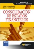CONSOLIDACION DE ESTADOS FINANCIEROS: ADAPTADO AL REAL DECRETO 11 59/2010 de BONED TORRES, JOSEP LLUIS  ANGLA, JESUS JOSE 