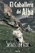 EL CABALLERO DEL ALBA di ROA MESADO, SEBASTIAN 
