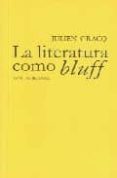 LA LITERATURA COMO BLUFF di GRACQ, JULIEN 