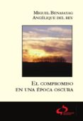 EL COMPROMISO EN UNA POCA OSCURA di BENASAYAG, MIGUEL 