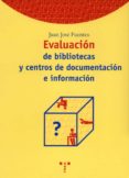 EVALUACION DE BIBLIOTECAS Y CENTROS DE DOCUMENTACION E INFORMACIO N de FUENTES ROMERO, JUAN JOSE 