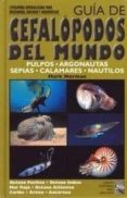 GUIA DE CEFALOPODOS DEL MUNDO di NORMAN, MARK 