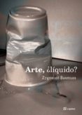 ARTE LIQUIDO? di BAUMAN, ZYGMUNT 