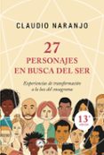 27 PERSONAJES EN BUSCA DEL SER: EXPERIENCIAS DE TRANSFORMACION A LA LUZ DEL ENEAGRAMA di NARANJO, CLAUDIO 