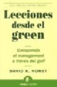 LECCIONES DESDE EL GREEN: COMPRENDA EL MANAGEMENT A TRAVES DEL GO LF di HURST, DAVID K. 