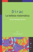 DIRAC LA BELLEZA MATEMATICA di BASELGA MORENO, SERGIO 