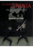 EL CAMINO DEL NINJA: TECNICAS SECRETAS di HATSUMI, MASAAKI 