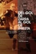 DEL GOL DE ZARRA AL GOL DE INIESTA di GUERRA, DAVID 