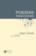 POESIAS: ANTOLOGIA COMENTADA de GONGORA, LUIS DE  QUEVEDO, FRANCISCO DE 