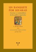 UN BANQUETE POR SEFARAD. COCINA Y COSTUMBRES DE LOS JUDIOS ESPAOLES (CON RECETARIO Y PLATOS SEFARDIES) di GARCIA GOMEZ, L. JACINTO 