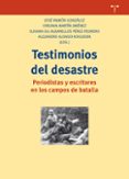 TESTIMONIOS DEL DESASTRE: PERIODISTAS Y ESCRITORES EN LOS CAMPOS di VV.AA. 