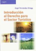 INTRODUCCION AL DERECHO PARA EL SECTOR TURISTICO de FERNANDEZ ORTEGA, ANGEL 