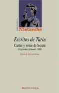 ESCRITOS DE TURIN: CARTAS Y NOTAS DE LOCURA (FRAGMENTOS POSTUMOS , 1888) de NIETZSCHE, FRIEDRICH 