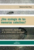 UNA ECOLOGIA DE LAS MEMORIAS COLECTIVAS? di DUCH PLANA, MONTSERRAT 