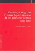 CRIMEN Y CASTIGO EN NAVARRA BAJO EL REINADO DE LOS PRIMEROS EVREU X: (1328-1349) di BEROIZ LAZCANO, MARCELINO 